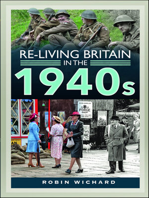 cover image of Re-living Britain in the 1940s